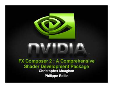 FX Composer 2 : A Comprehensive Shader Development Package Christopher Maughan Philippe Rollin  FX Composer 2 at a glance