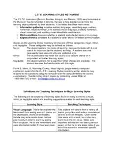 C.I.T.E. LEARNING STYLES INSTRUMENT The C.I.T.E. Instrument (Babich, Burdine, Albright, and Randol, 1976) was formulated at the Murdoch Teachers Center in Wichita, Kansas to help teachers determine the learning styles pr