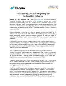 Taqua selects Adax ATCA Signaling GW for Small Cell Networks October 3rd, 2013, Oakland, CA – Adax (www.adax.com), an industry leader in Signaling Gateways, high-performance packet-processing, security and network infr