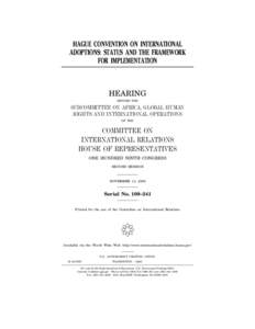 HAGUE CONVENTION ON INTERNATIONAL ADOPTIONS: STATUS AND THE FRAMEWORK FOR IMPLEMENTATION HEARING BEFORE THE