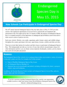 Endangered Species Day is May 15, 2015 How Schools Can Participate in Endangered Species Day The 10th annual national Endangered Species Day that takes place on May 15, 2015 provides schools with significant opportunitie