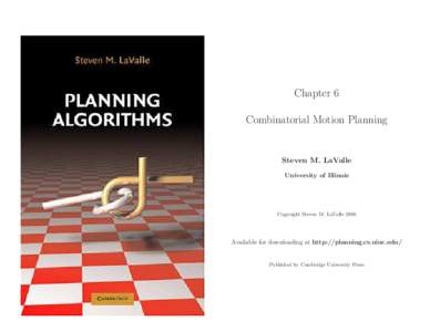 Chapter 6 Combinatorial Motion Planning Steven M. LaValle University of Illinois