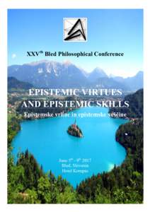 XXVth Bled Philosophical Conference  EPISTEMIC VIRTUES AND EPISTEMIC SKILLS Epistemske vrline in epistemske veščine