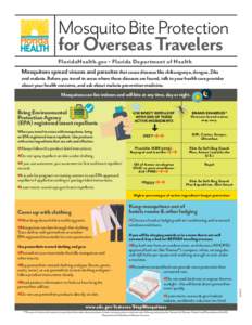 Mosquito Bite Protection for Overseas Travelers FloridaHealth.gov • Florida Department of Health Mosquitoes spread viruses and parasites that cause diseases like chikungunya, dengue, Zika and malaria. Before you travel