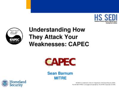 Understanding How They Attack Your Weaknesses: CAPEC Sean Barnum MITRE