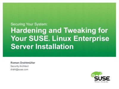 Securing Your System:  Hardening and Tweaking for Your SUSE Linux Enterprise Server Installation ®