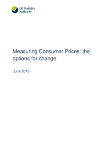 Measuring Consumer Prices: the options for change June 2015 Measuring Consumer Prices: the Options for Change