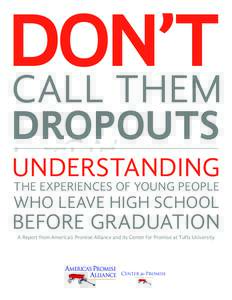 DON’T CALL THEM DROPOUTS UNDERSTANDING THE EXPERIENCES OF YOUNG PEOPLE