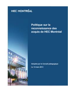 Politique sur la reconnaissance des acquis de HEC Montréal Adoptée par le Conseil pédagogique Le 12 mars 2014