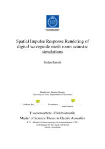 Spatial Impulse Response Rendering of digital waveguide mesh room acoustic simulations Stefan Enroth  Handledare: Damian Murphy