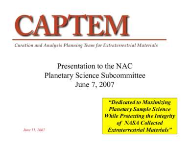 Presentation to the NAC Planetary Science Subcommittee June 7, 2007 June 11, 2007