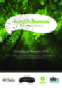 Relatório de Pesquisa 2016 Uma análise das políticas e diretrizes socioambientais dos sete maiores bancos do Brasil Guia dos Bancos Responsáveis 2016