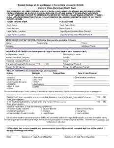 Kendall College of Art and Design of Ferris State University (KCAD) Camp or Class Participant Health Form THIS FORM MUST BE COMPLETED AND SIGNED BY BOTH LEGAL PARENTS/GUARDIANS AND RETURNED BEFORE PARTICIPATION WILL BE A