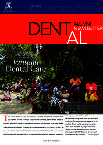 : CONTENTS : MDS supports Vanuatu dental care : From the Head of School : News in Brief : Six Volunteers in Vanuatu : Prayer for Peace : Art & Empathy : From the Museum : CPD : Profiles : Dental Research Project : Most d