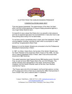 A LETTER FROM THE HARLEM WIZARDS PRESIDENT CONGRATULATIONS MIAMI HEAT That was gripping basketball. The determination of the Heat, the team effort, and the humble greatness of Dwyane Wade persevered against a very tough 
