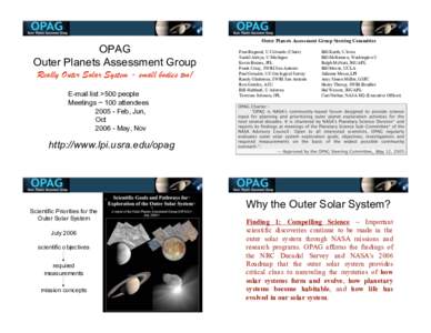 OPAG Outer Planets Assessment Group Really Outer Solar System - small bodies too! E-mail list >500 people Meetings ~ 100 attendees[removed]Feb, Jun,