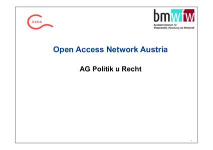 Open Access Network Austria AG Politik u Recht 1  Drei Themenbereiche: