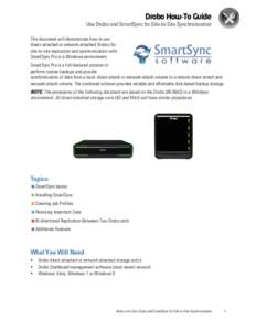 Drobo How-To Guide Use Drobo and SmartSync for Site-to-Site Synchronization This document will demonstrate how to use direct-attached or network-attached Drobos for site-to-site replication and synchronization with Smart