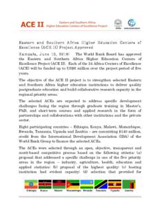 Eastern and Southern Africa Higher Education Centers of Excellence (ACE II) Project Approved Kampala, June 10, 2016: The World Bank Board has approved the Eastern and Southern Africa Higher Education Centers of Excellenc