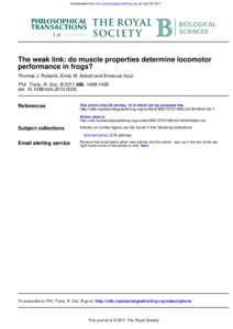 Downloaded from rstb.royalsocietypublishing.org on July 26, 2011  The weak link: do muscle properties determine locomotor performance in frogs? Thomas J. Roberts, Emily M. Abbott and Emanuel Azizi Phil. Trans. R. Soc. B 