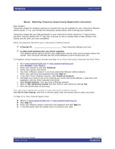MyLab / Mastering Temporary Access Course Registration Instructions Dear Student, Temporary access for students waiting on financial aid may be available for your instructor’s Pearson online course. If it is, you will 