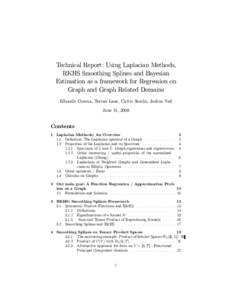 Technical Report: Using Laplacian Methods, RKHS Smoothing Splines and Bayesian Estimation as a framework for Regression on Graph and Graph Related Domains Eduardo Corona, Terran Lane, Curtis Storlie, Joshua Neil June 11,
