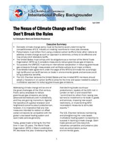U.S. Chamber of Commerce | International Policy Backgrounder  April 2009 The Nexus of Climate Change and Trade: Don’t Break the Rules