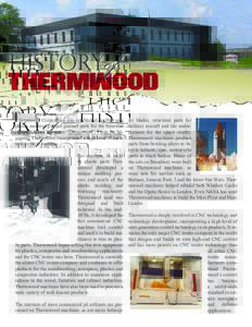 T  hermwood Corporation was established in 1969 as a plastic molder of wood grained parts for the furniture industry, hence the name “Thermwood”. From the beginning Thermwood incorporated a high level of technology i