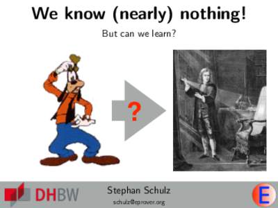 We know (nearly) nothing! But can we learn? ? Stephan Schulz 