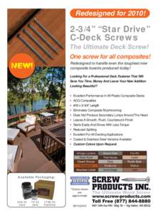 Redesigned for 2010!  2-3/4” “Star Drive” C-Deck Screws One screw for all composites!