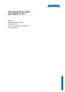 Jahresabschluss 2009 der ANDRITZ AG Präambel Lagebericht ANDRITZ-GRUPPE Bilanz ANDRITZ AG Gewinn- und Verlustrechnung ANDRITZ AG