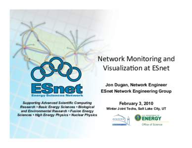 Network Monitoring and  Visualiza4on at ESnet  Jon Dugan, Network Engineer ESnet Network Engineering Group Supporting Advanced Scientific Computing Research • Basic Energy Sciences • Biological