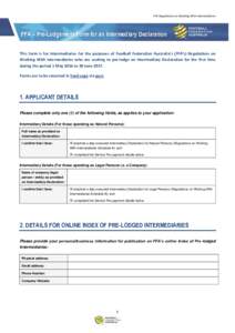 FFA Regulations on Working With Intermediaries  FFA – Pre-Lodgement Form for an Intermediary Declaration This form is for Intermediaries for the purposes of Football Federation Australia’s (FFA’s) Regulations on Wo
