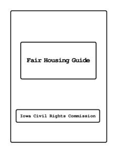 Fair Housing Guide  Iowa Civil Rights Commission Iowa Civil Rights Commission 211 East Maple Street, 2nd Floor