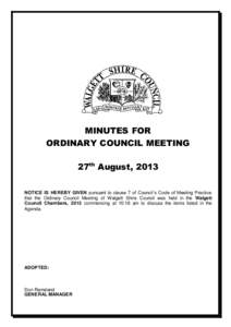 MINUTES FOR ORDINARY COUNCIL MEETING 27th August, 2013 NOTICE IS HEREBY GIVEN pursuant to clause 7 of Council’s Code of Meeting Practice that the Ordinary Council Meeting of Walgett Shire Council was held in the Walget