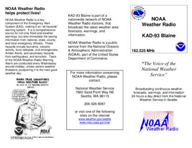 NOAA Weather Radio helps protect lives! NOAA Weather Radio is a key component of the Emergency Alert System (EAS), making it an “all-hazards” warning system. It is a comprehensive