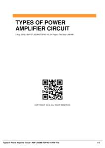 TYPES OF POWER AMPLIFIER CIRCUIT 2 Aug, 2016 | SN PDF-JOOM6-TOPAC-10 | 34 Pages | File Size 1,684 KB COPYRIGHT 2016, ALL RIGHT RESERVED