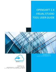 OPENSHIFT 2.X VISUAL STUDIO TOOL USER GUIDE Click2Cloud Inc. OpenShift Visual Studio Plugin Guide V 2.5