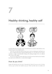 7 Healthy thinking, healthy self As stated earlier, for most people change is stressful. However, one factor which influences how stressed you get is how you think about it. This is not a new idea.The ancient Greeks knew