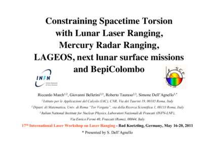 Constraining Spacetime Torsion with Lunar Laser Ranging, Mercury Radar Ranging, LAGEOS, next lunar surface missions and BepiColombo Riccardo March1,3, Giovanni Belletini2,3, Roberto Tauraso2,3, Simone Dell’Agnello3,*