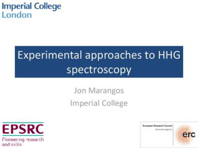 Experimental approaches to HHG spectroscopy Jon Marangos Imperial College  The Goal