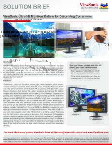 SOLUTION BRIEF ViewSonic Ultra HD Monitors Deliver for Discerning Consumers Challenge Whether for gaming, home entertainment or enjoying family photos, the time has come to step up to the latest in Ultra High-Definition 
