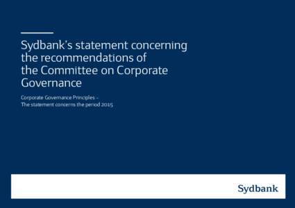 Sydbank’s statement concerning the recommendations of the Committee on Corporate Governance Corporate Governance Principles – The statement concerns the period 2015