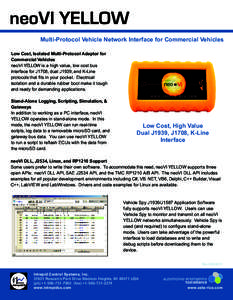 neoVI YELLOW Multi-Protocol Vehicle Network Interface for Commercial Vehicles Low Cost, Isolated Multi-Protocol Adaptor for Commercial Vehicles neoVI YELLOW is a high value, low cost bus interface for J1708, dual J1939, 