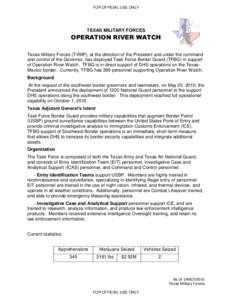 FOR OFFICIAL USE ONLY  TEXAS MILITARY FORCES OPERATION RIVER WATCH Texas Military Forces (TXMF), at the direction of the President and under the command