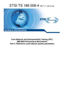 TSV2Core Network and Interoperability Testing (INT); IMS/NGN Performance Benchmark; Part 4: Reference Load network quality parameters