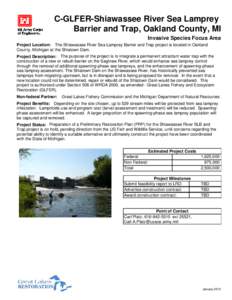 C-GLFER-Shiawassee River Sea Lamprey Barrier and Trap, Oakland County, MI Invasive Species Focus Area Project Location: The Shiawassee River Sea Lamprey Barrier and Trap project is located in Oakland County, Michigan at 