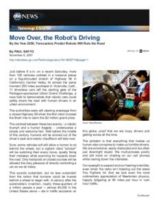 Move Over, the Robot’s Driving By the Year 2050, Forecasters Predict Robots Will Rule the Road By PAUL SAFFO November 6, 2007 http://abcnews.go.com/Technology/story?id=&page=1
