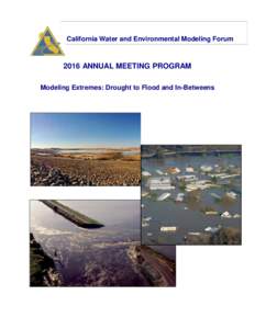 California Water and Environmental Modeling ForumANNUAL MEETING PROGRAM Modeling Extremes: Drought to Flood and In-Betweens  SUMMARY OF SESSIONS