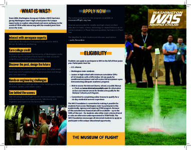 WHAT IS WAS?  APPLY NOW Since 2006, Washington Aerospace Scholars (WAS) has been giving Washington state’s high school juniors the unique